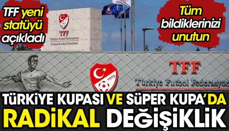 Türkiye Kupası ve Süper Kupa'da radikal değişiklik. Tüm bildiklerinizi unutun