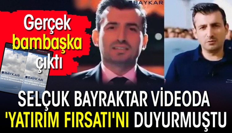 Selçuk Bayraktar videoda 'yatırım fırsatı'nı duyurmuştu Gerçek bambaşka çıktı