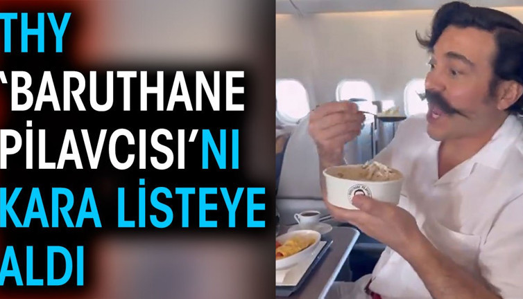 THY ‘Baruthane Pilavcısı'nı kara listeye aldı