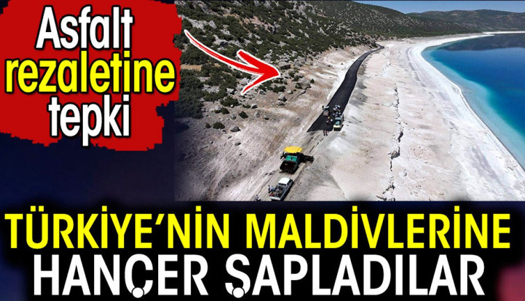 Türkiye'nin Maldivlerine hançer sapladılar. Asfalt rezaletine tepki