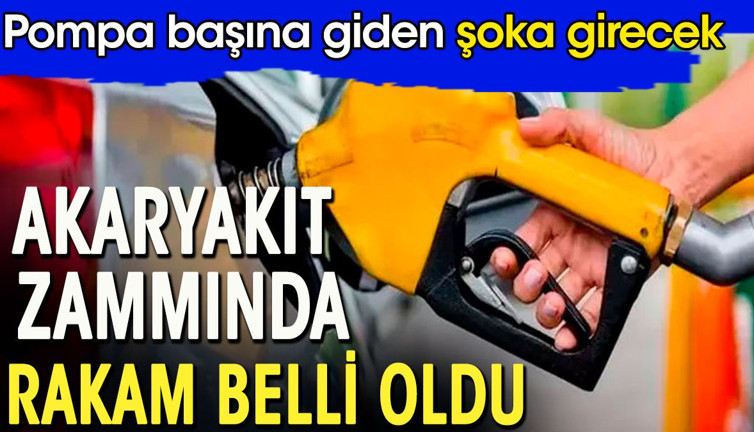 Akaryakıt zammında rakam belli oldu. Pompa başına giden şoka girecek