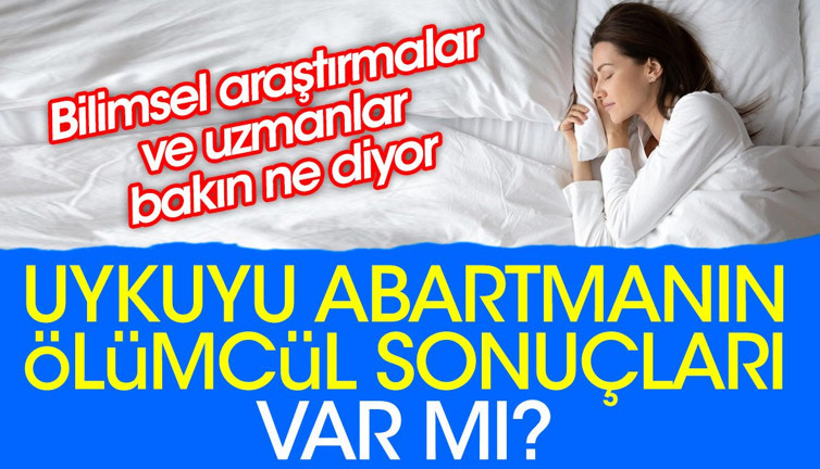 Uykuyu abartmanın ölümcül sonuçları var mı? Bilimsel araştırmalar ve uzmanlar bakın ne diyor