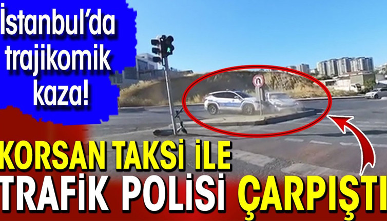 İstanbul’da trajikomik kaza! Korsan taksi ile trafik polisi çarpıştı