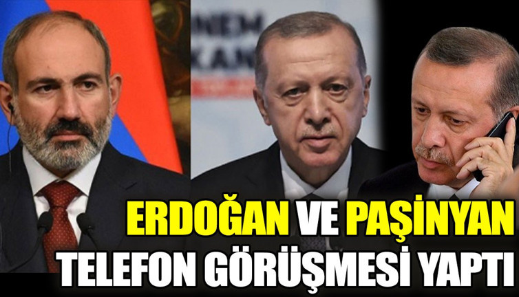 Erdoğan ve Paşinyan telefon görüşmesi yaptı