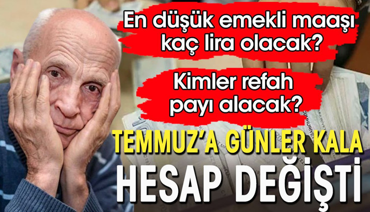 Emekli maaşında Temmuz'a günler kala hesap değişti