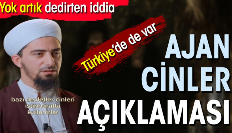 Ajan cinler açıklaması. Yok artık dedirten iddia