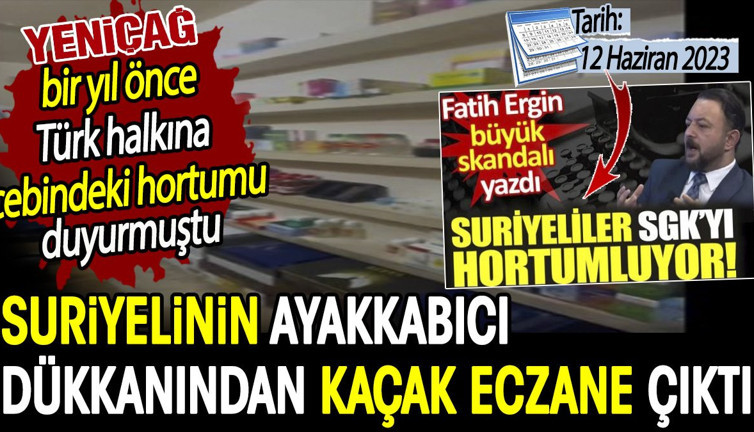 Suriyelinin ayakkabıcı dükkanından kaçak eczane çıktı. Yeniçağ yine haklı çıktı