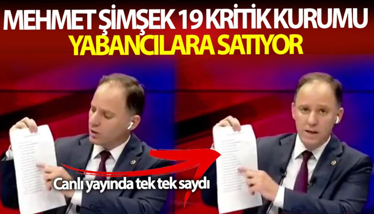Mehmet Şimşek 19 kritik kurumu yabancılara satıyor! Yavuzyılmaz canlı yayında tek tek saydı