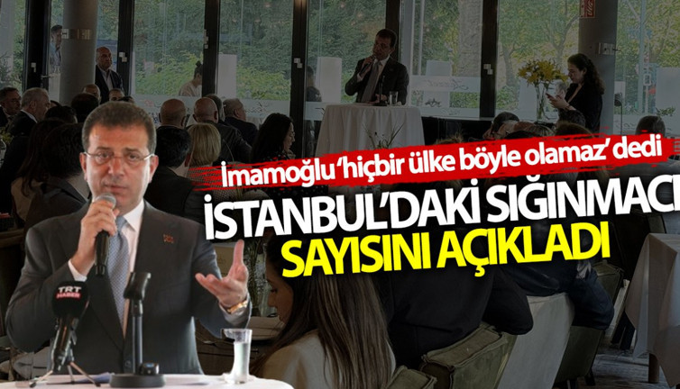 İmamoğlu ‘hiçbir ülke böyle olamaz’ dedi! İstanbul’daki sığınmacı sayısını açıkladı