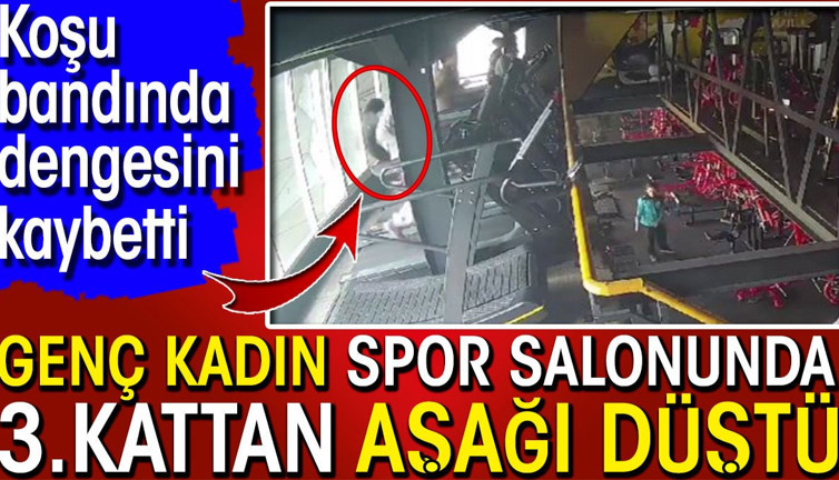 Koşu bandında dengesini kaybetti! Genç kadın spor salonunda 3. kattan aşağı düştü