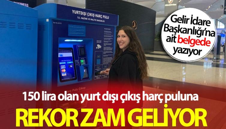 150 lira olan yurt dışı çıkış harç puluna rekor zam geliyor! GİB belgesini paylaştı