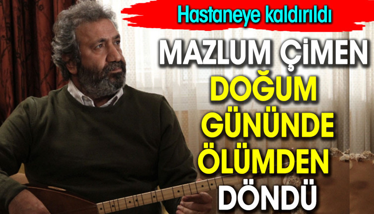 Ünlü sanatçı doğum gününde ölümden döndü