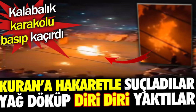 Kuran'a hakaretle suçlanan turisti yağ döküp diri diri yaktılar