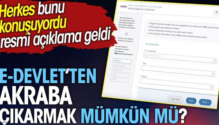 e-Devlet'ten akraba çıkarmak mümkün mü? Herkes bunu konuşuyordu resmi açıklama geldi