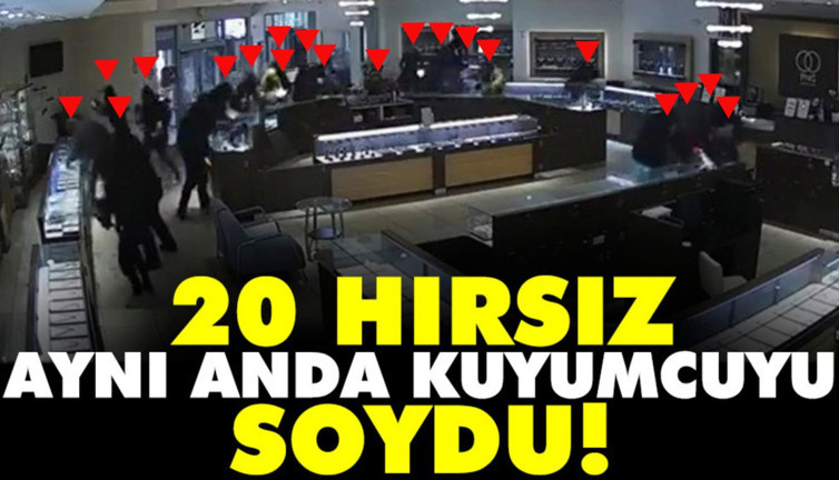 20 hırsız aynı anda kuyumcuyu soydu
