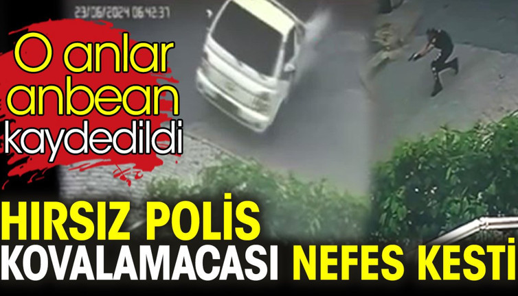 Hırsız polis kovalamacası nefes kesti. O anlar anbean kaydedildi