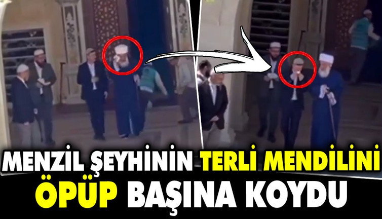 Menzil şeyhinin terli mendilini öpüp başına koydu