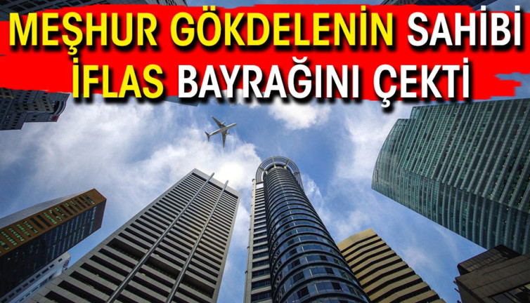 Meşhur gökdelenin sahibi iflas bayrağını çekti
