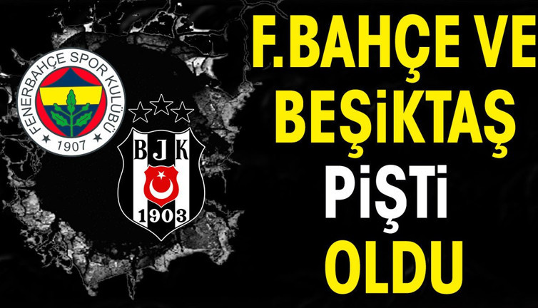 Fenerbahçe ve Beşiktaş pişti oldu