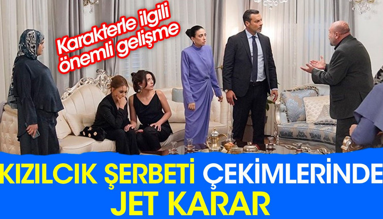 Kızılcık Şerbeti çekimlerinde jet karar. Karakterle ilgili önemli gelişme