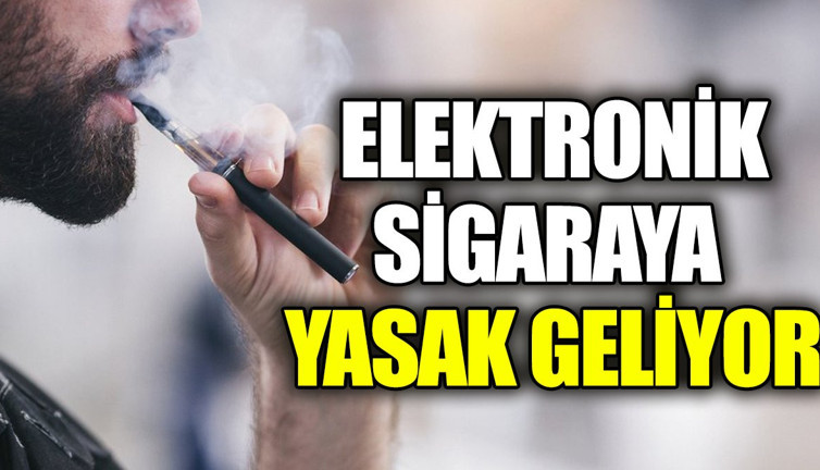 Elektronik sigaraya yasak geliyor