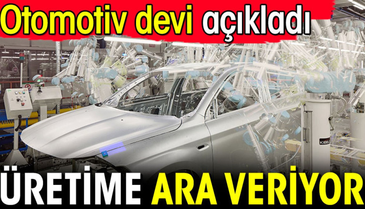 Otomotiv devi üretime ara veriyor! Resmen açıklandı