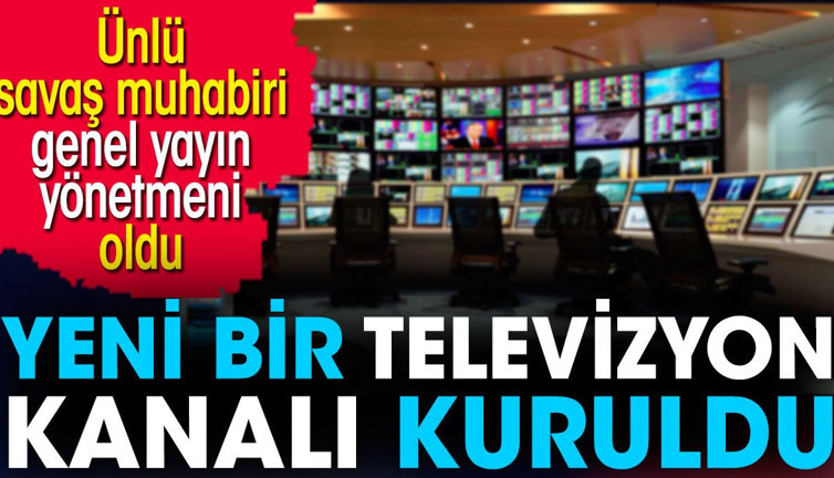 Yeni bir televizyon kanalı kuruldu. Ünlü savaş muhabiri genel yayın yönetmeni oldu