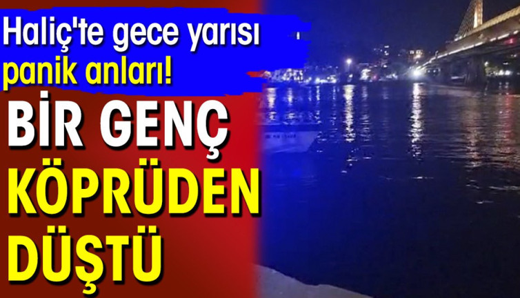 Haliç'te gece yarısı panik anları! Bir genç köprüden düştü