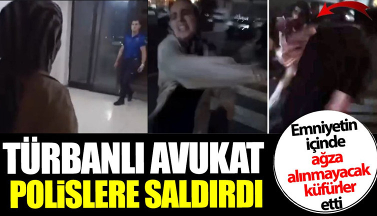Türbanlı avukat emniyetin içinde polislere saldırdı! Ağza alınmayacak küfürler etti
