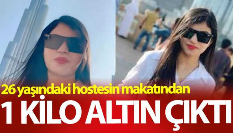 26 yaşındaki hostesin makatından 1 kilo altın çıktı