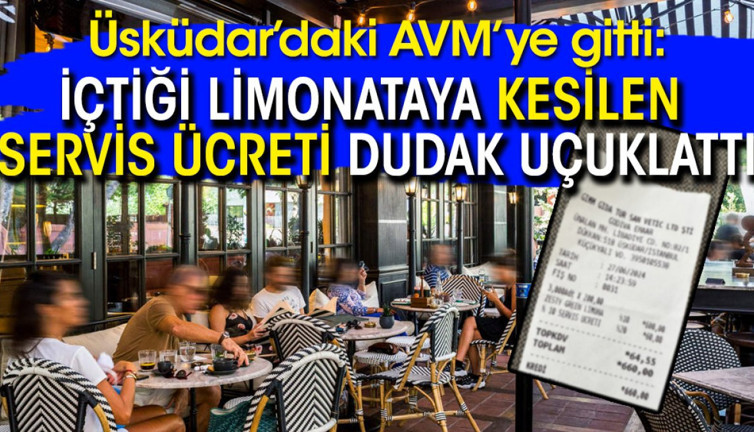 İçtiği limonataya kesilen servis ücreti dudak uçuklattı