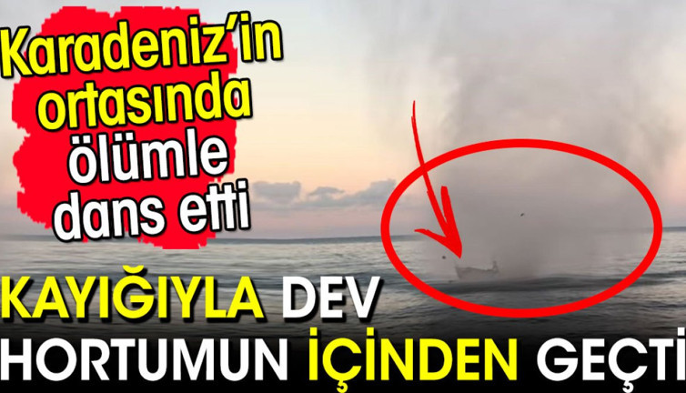 Karadeniz'in ortasında kayığıyla ölümle dans etti! Dev hortumun içinden geçti
