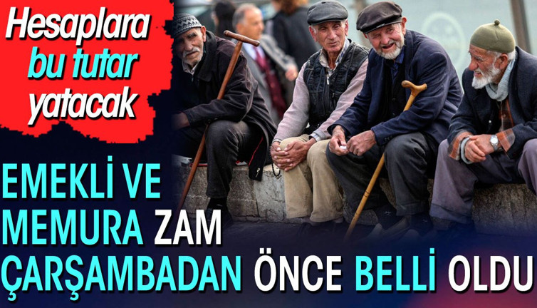 Emekli ve memura zam çarşambadan önce belli oldu. Hesaplara bu tutar yatacak
