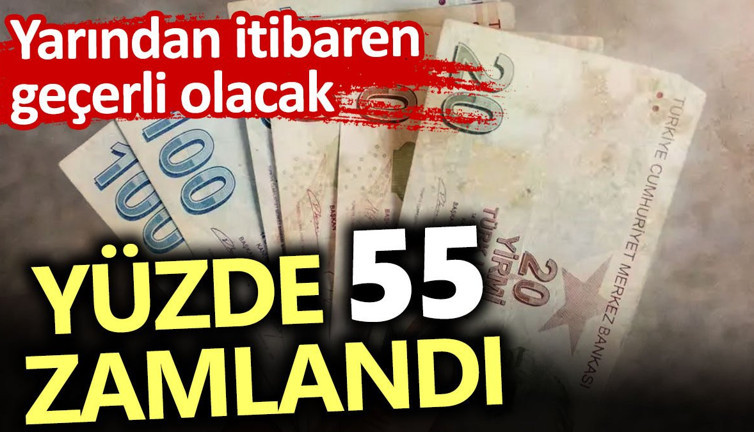 Yarından İtibaren Geçerli Olacak. Yüzde 55 Zamlandı