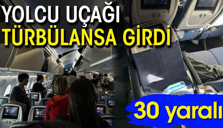 Yolcu uçağı türbülansa girdi: 30 yaralı