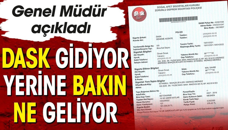 DASK gidiyor yerine bakın ne geliyor. Genel Müdür açıkladı