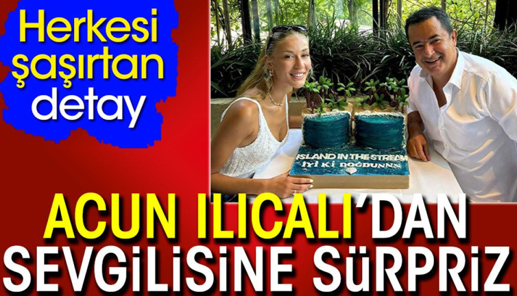 Acun Ilıcalı'dan sevgilisine sürpriz. Herkesi şaşırtan detay