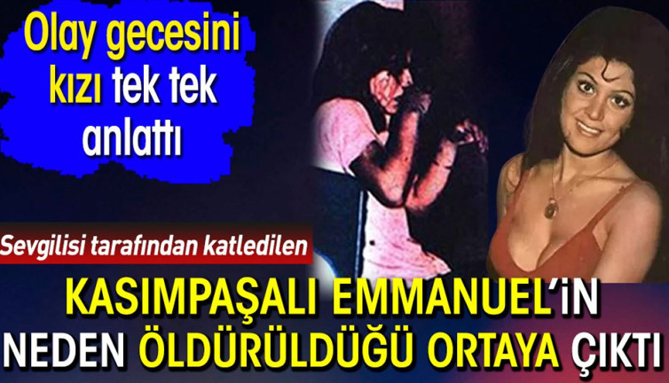 Kasımpaşalı Emmanuel’in neden öldürüldüğü ortaya çıktı. Feri Cansel'in kızı tek tek anlattı