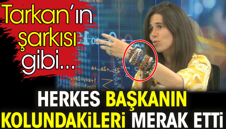 Herkes başkanın kolundakileri merak etti. Tarkan’ın şarkısı gibi...