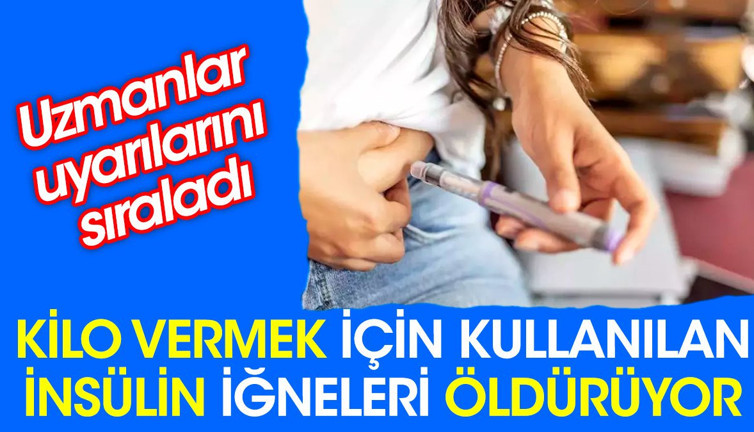 Kilo vermek için kullanılan insülin iğneleri öldürüyor