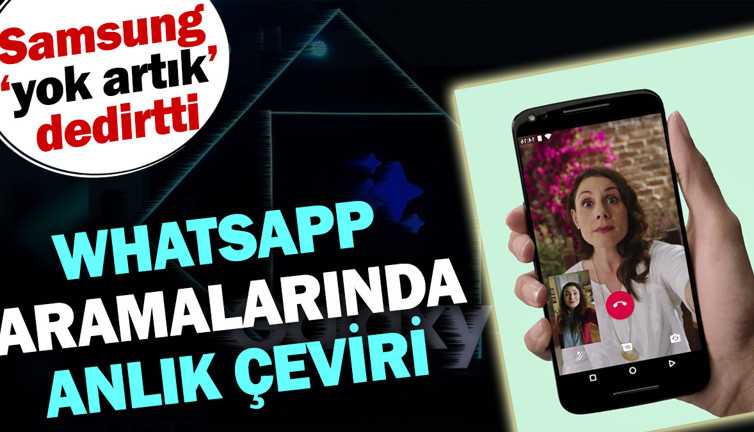 WhatsApp aramalarında anlık çeviri dönemi. Samsung yok artık dedirtti