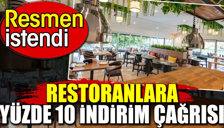 Restoranlara yüzde 10 indirim çağrısı. Resmen istendi