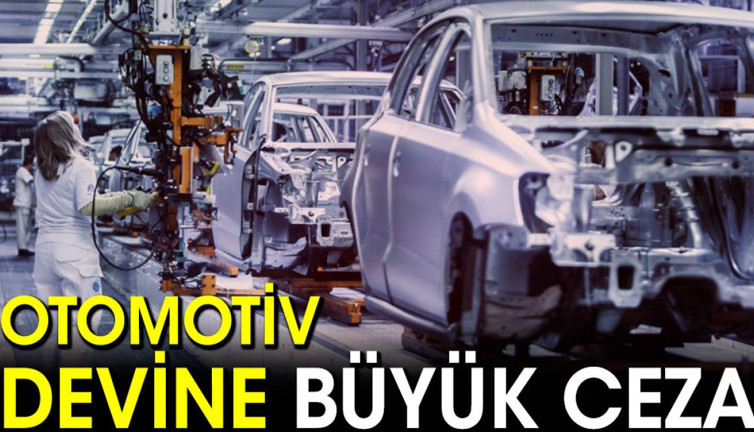 Otomotiv devine büyük ceza