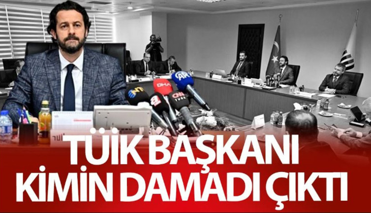 TÜİK Başkanı Erhan Çetinkaya kimin damadı çıktı