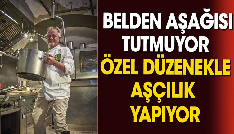 Özel düzenekle aşçılık yapıyor