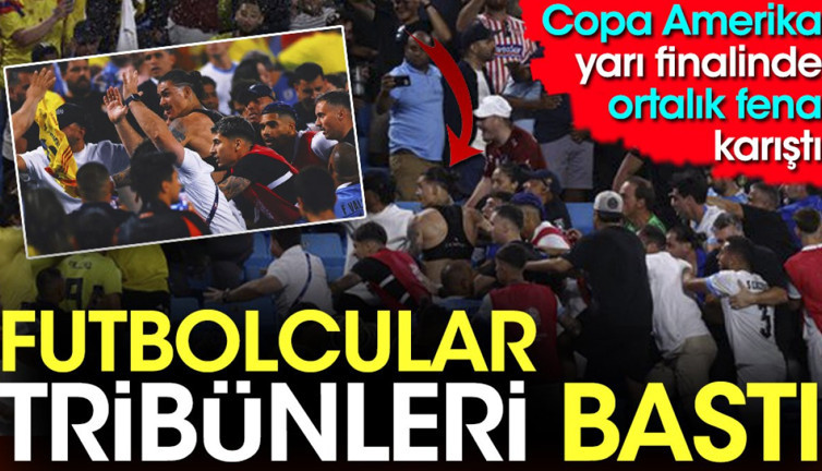Futbolcular tribünleri bastı. Copa Amerika yarı finalinde ortalık fena karıştı