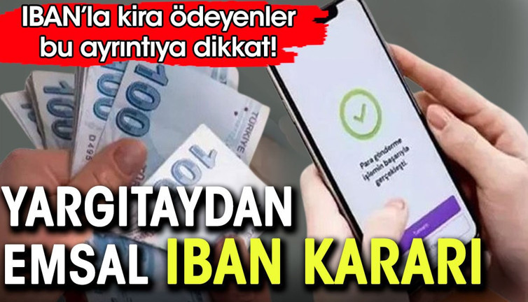 IBAN ile kira ödeyenlere kötü haber. Yargıtay'dan emsal IBAN kararı