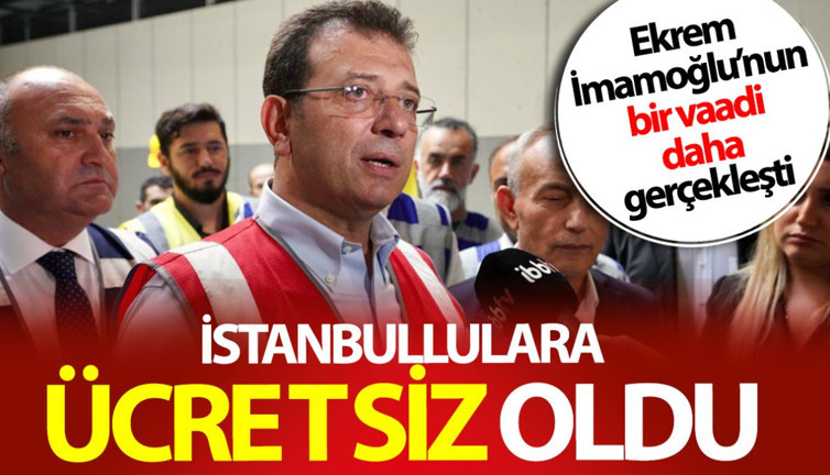 İstanbullulara ücretsiz oldu! İmamoğlu’nun bir vaadi daha gerçekleşti