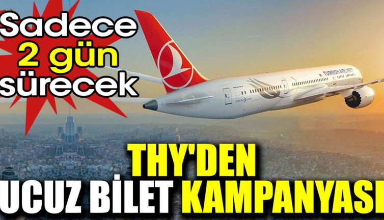 THY'den ucuz bilet kampanyası. Sadece 2 gün sürecek