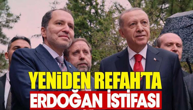 Yeniden Refah'ta 'Erdoğan' istifası